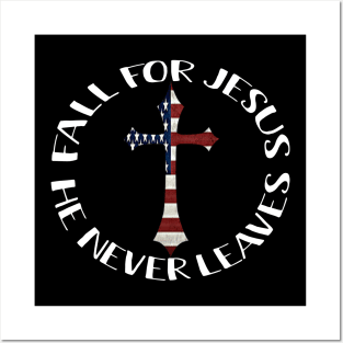 American Flag Fall For Jesus He Never Leaves Costume Gift Posters and Art